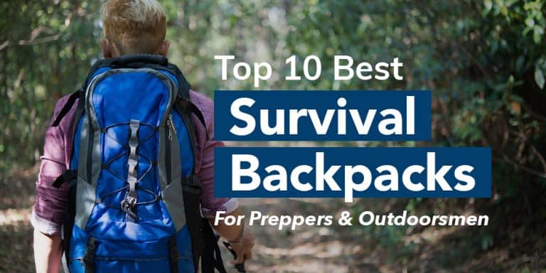 Top 10 Best Survival Backpacks - For Preppers & Outdoorsmen