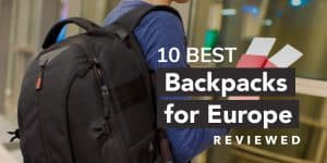 10 Best Backpacks for Europe Reviewed